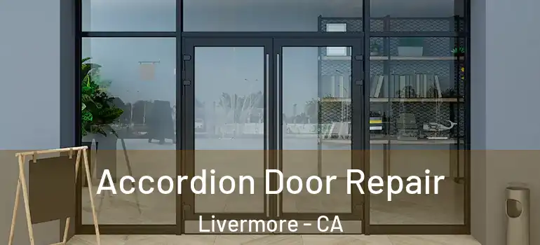  Accordion Door Repair Livermore - CA