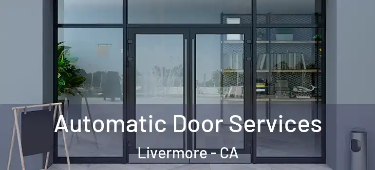  Automatic Door Services Livermore - CA