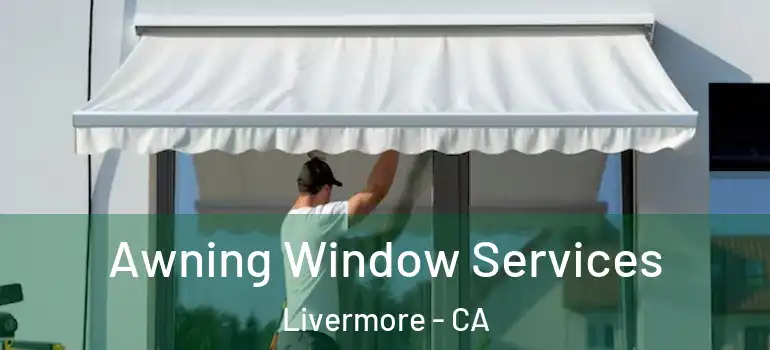 Awning Window Services Livermore - CA