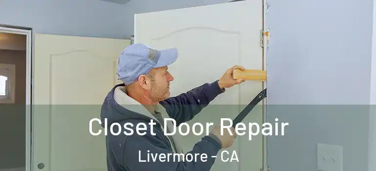  Closet Door Repair Livermore - CA
