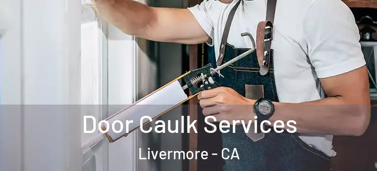  Door Caulk Services Livermore - CA