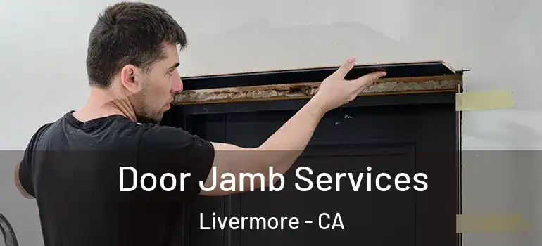  Door Jamb Services Livermore - CA