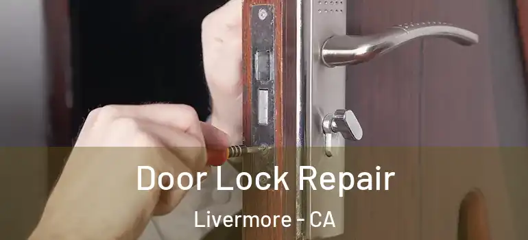  Door Lock Repair Livermore - CA