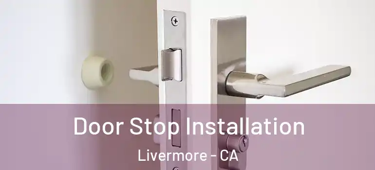  Door Stop Installation Livermore - CA