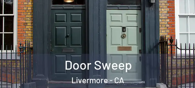  Door Sweep Livermore - CA