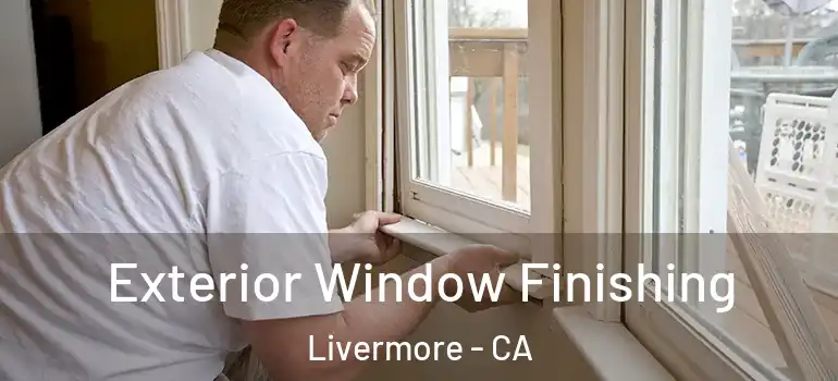  Exterior Window Finishing Livermore - CA