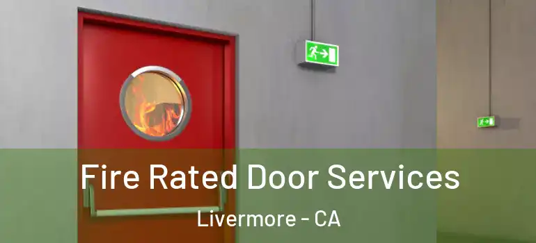  Fire Rated Door Services Livermore - CA
