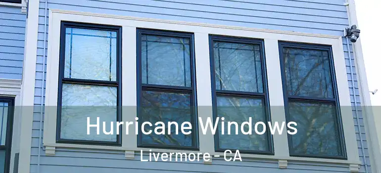  Hurricane Windows Livermore - CA
