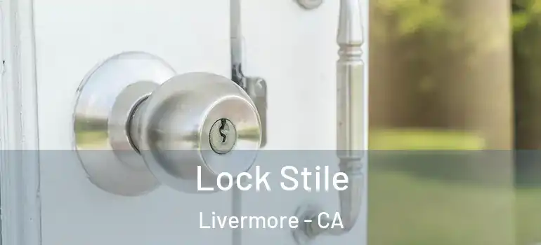  Lock Stile Livermore - CA