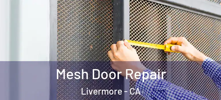  Mesh Door Repair Livermore - CA
