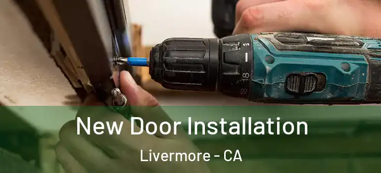  New Door Installation Livermore - CA