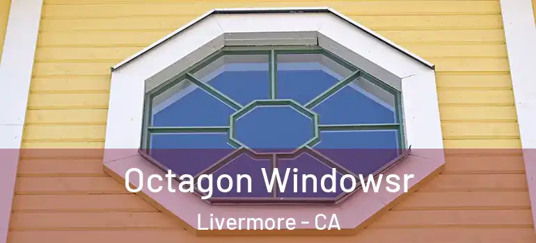  Octagon Windowsr Livermore - CA