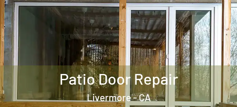  Patio Door Repair Livermore - CA