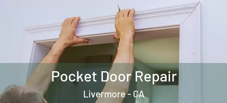  Pocket Door Repair Livermore - CA