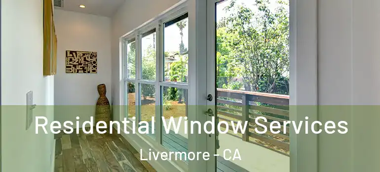  Residential Window Services Livermore - CA
