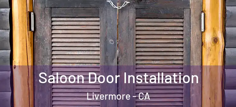  Saloon Door Installation Livermore - CA