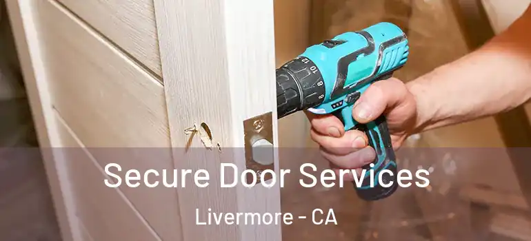  Secure Door Services Livermore - CA