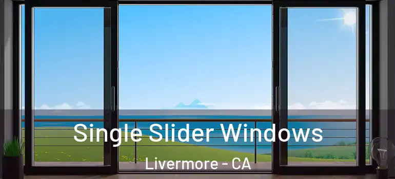  Single Slider Windows Livermore - CA
