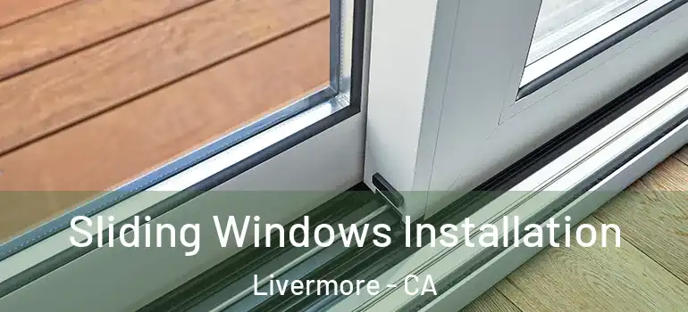  Sliding Windows Installation Livermore - CA