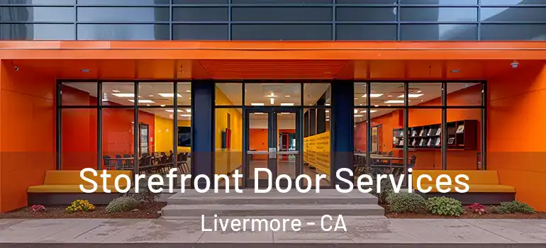  Storefront Door Services Livermore - CA