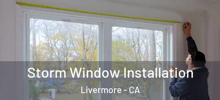  Storm Window Installation Livermore - CA