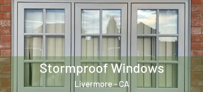  Stormproof Windows Livermore - CA
