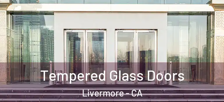  Tempered Glass Doors Livermore - CA