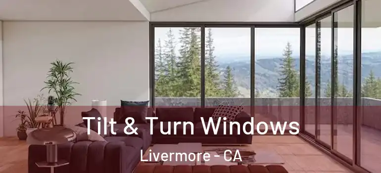  Tilt & Turn Windows Livermore - CA