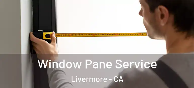  Window Pane Service Livermore - CA