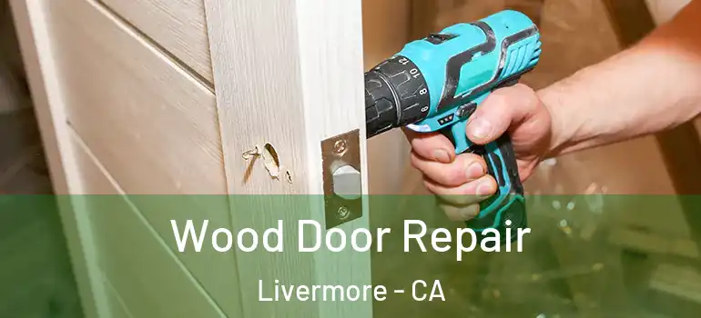  Wood Door Repair Livermore - CA